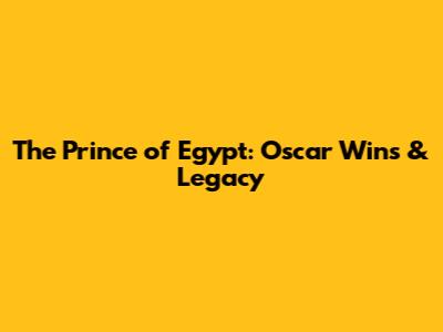 The Prince of Egypt: Oscar Wins & Legacy