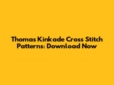 Thomas Kinkade Cross Stitch Patterns: Download Now