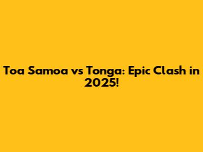 Toa Samoa vs Tonga: Epic Clash in 2025!