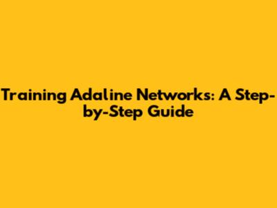 Training Adaline Networks: A Step-by-Step Guide