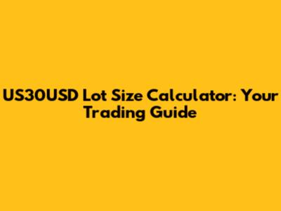 US30USD Lot Size Calculator: Your Trading Guide