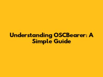 Understanding OSCBearer: A Simple Guide