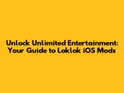 Unlock Unlimited Entertainment: Your Guide to Loklok iOS Mods