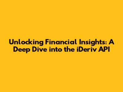 Unlocking Financial Insights: A Deep Dive into the iDeriv API