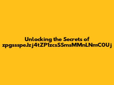Unlocking the Secrets of zpgssspeJzj4tZP1zcsSSmsMMnLNmC0Uj