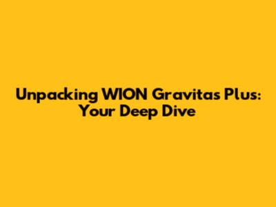 Unpacking WION Gravitas Plus: Your Deep Dive
