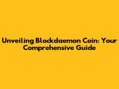 Unveiling Blockdaemon Coin: Your Comprehensive Guide
