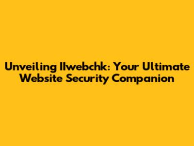 Unveiling IIwebchk: Your Ultimate Website Security Companion