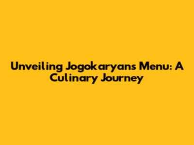 Unveiling Jogokaryan's Menu: A Culinary Journey