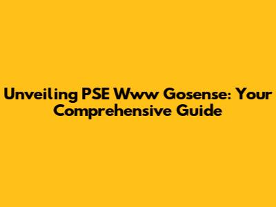Unveiling PSE Www Gosense: Your Comprehensive Guide
