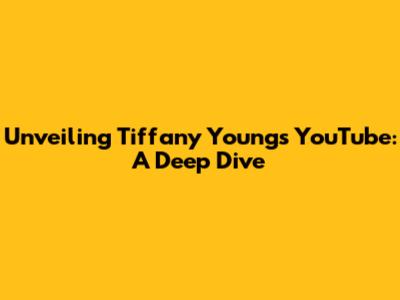 Unveiling Tiffany Young's YouTube: A Deep Dive