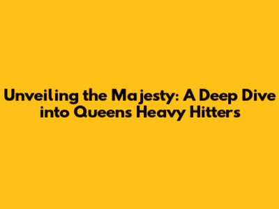 Unveiling the Majesty: A Deep Dive into Queen's Heavy Hitters