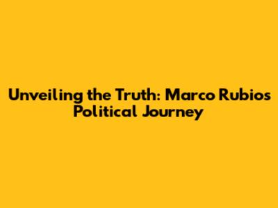 Unveiling the Truth: Marco Rubio's Political Journey