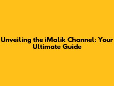 Unveiling the iMalik Channel: Your Ultimate Guide