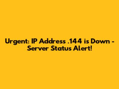 Urgent: IP Address .144 is Down - Server Status Alert!