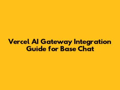 Vercel AI Gateway Integration Guide for Base Chat