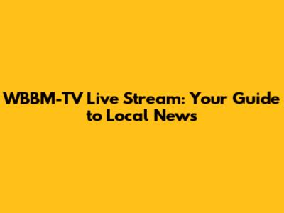 WBBM-TV Live Stream: Your Guide to Local News