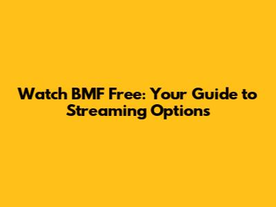 Watch BMF Free: Your Guide to Streaming Options
