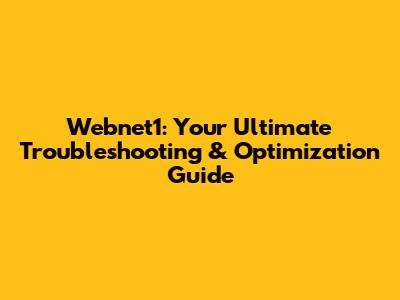 Webnet1: Your Ultimate Troubleshooting & Optimization Guide