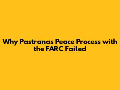 Why Pastrana's Peace Process with the FARC Failed