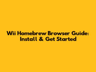 Wii Homebrew Browser Guide: Install & Get Started