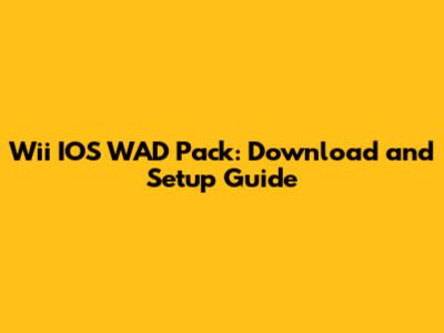 Wii IOS WAD Pack: Download and Setup Guide