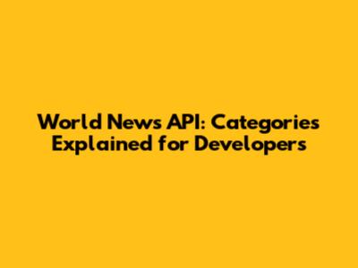 World News API: Categories Explained for Developers