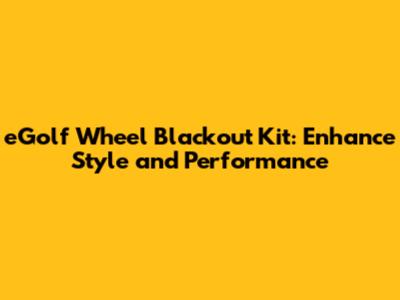 eGolf Wheel Blackout Kit: Enhance Style and Performance