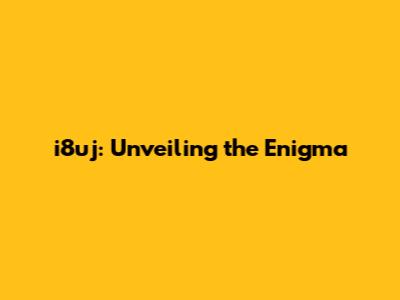 i8uj: Unveiling the Enigma