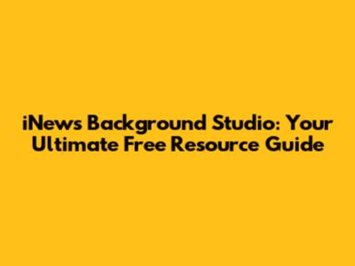 iNews Background Studio: Your Ultimate Free Resource Guide
