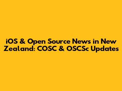 iOS & Open Source News in New Zealand: COSC & OSCSc Updates