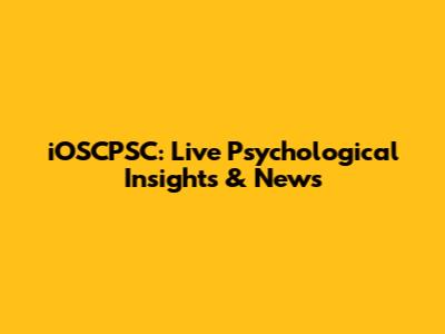 iOSCPSC: Live Psychological Insights & News