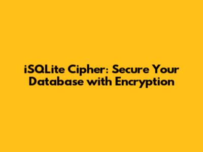 iSQLite Cipher: Secure Your Database with Encryption