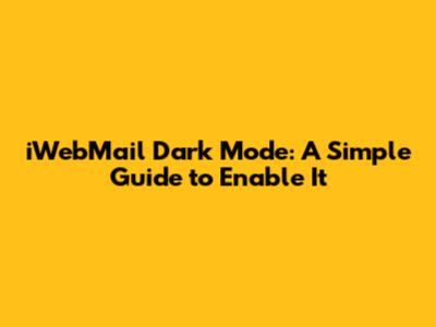 iWebMail Dark Mode: A Simple Guide to Enable It