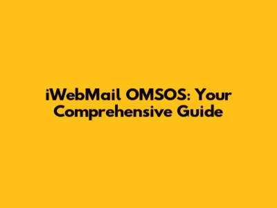 iWebMail OMSOS: Your Comprehensive Guide