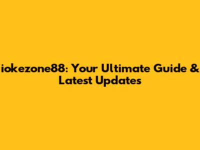 iokezone88: Your Ultimate Guide & Latest Updates