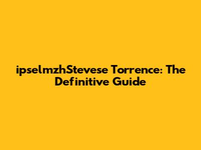 ipselmzhStevese Torrence: The Definitive Guide